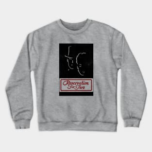 Reservation for Two Crewneck Sweatshirt